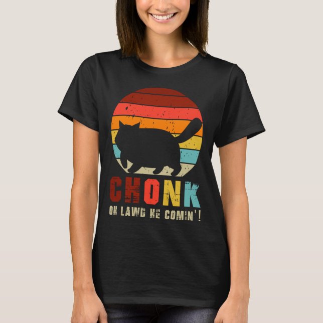 Camiseta Chonk Oh Lawd He Comin   Chonk Cat  Graphic Cat (Anverso)