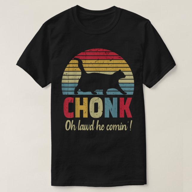Camiseta Chonk, Oh lawd he comin chonk cat retro T-Shirt (Diseño del anverso)