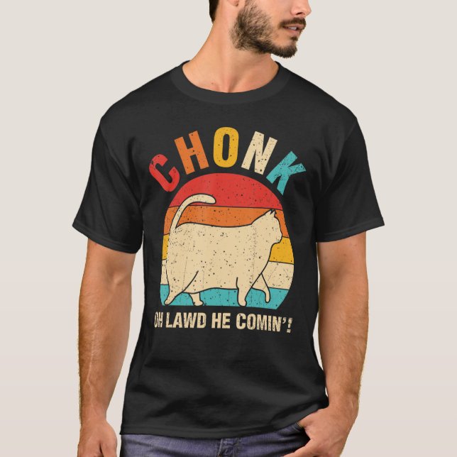 Camiseta Chonk Oh Lawd Se Enferma Ca Cat (Anverso)