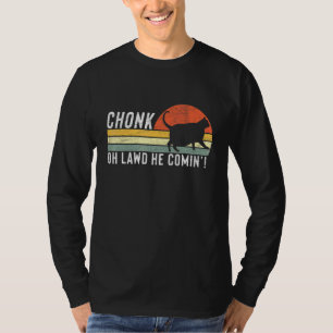 Camiseta Chonk Oh Lawd Se Ha Venido Chonk Cat Meme Diseño D