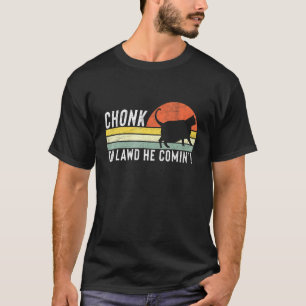 Camiseta Chonk Oh Lawd Viene Chonk Cat Meme Cat