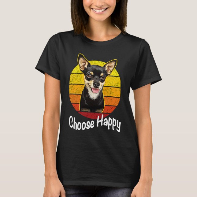 Camiseta Choose Happy Be Happy Chihuahua (Anverso)