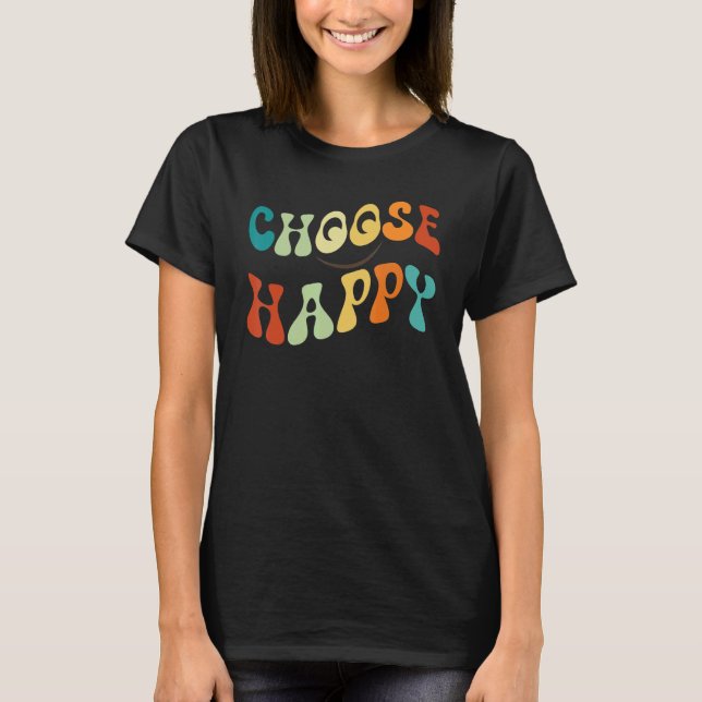Camiseta Choose Happy Smile Face Motivate Inspire Choose Ha (Anverso)