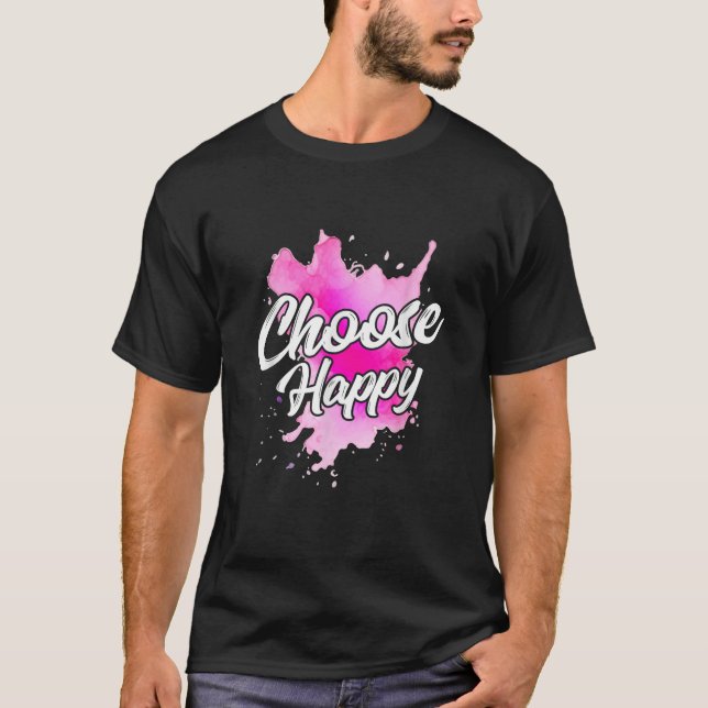Camiseta Choose Happy Watercolor Positive Message Quote Say (Anverso)