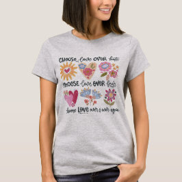 Camiseta Choose love over hate. Choose love over fear.