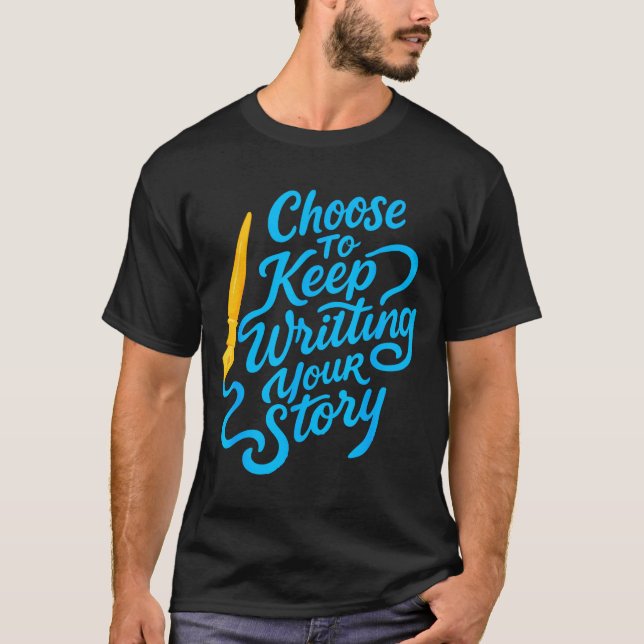 Camiseta Choose To Keep Writing Your Story Insrational Quot (Anverso)