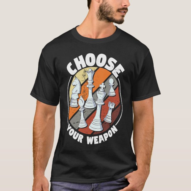Camiseta Choose your weapon   Chess Saying Chess Player (Anverso)