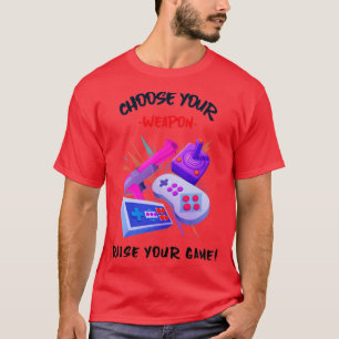 Camiseta Choose Your Weapon Raise Your Game