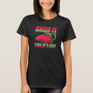 Camiseta Chop es como si fuera el chef caliente cocinando p