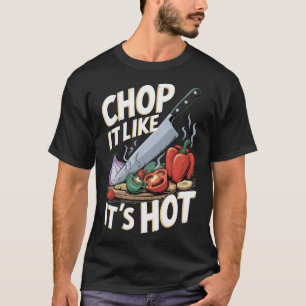 Camiseta Chop it like it's Hot - Funny Cooking Design