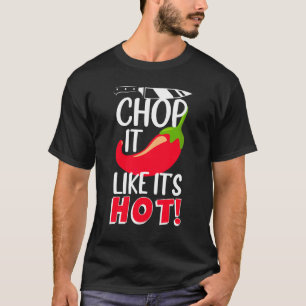 Camiseta Chop it like it's Hot Sharp Chili Cook
