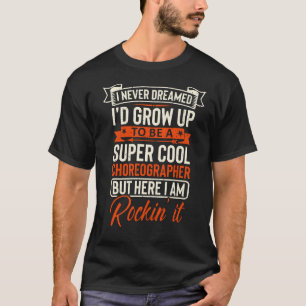 Camiseta CHOREOGRAPHER súper genial