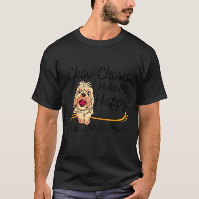 Camiseta Chow Chows Make Me Happy You Not So Much (Anverso)