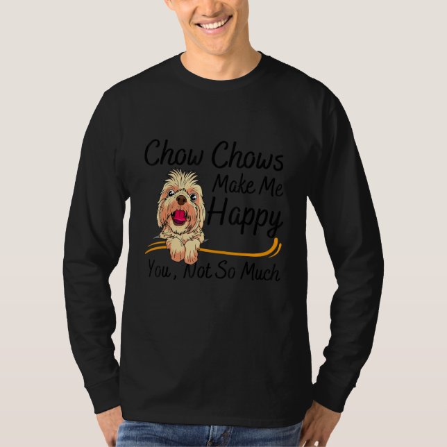 Camiseta Chow Chows Make Me Happy You Not So Much (Anverso)