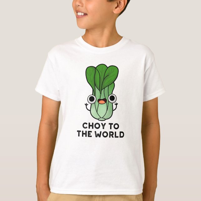Camiseta Choy To The World Funny Bok Choy Veggie Pun (Anverso)