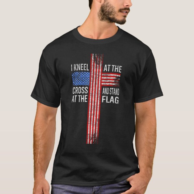 Camiseta Christ I Kneel at the Cross and Stand at the Flag  (Anverso)