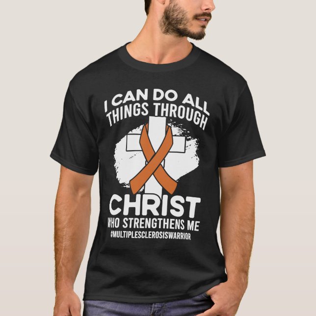 Camiseta Christ Who Strengthens Me Multiple Sclerosis Aware (Anverso)
