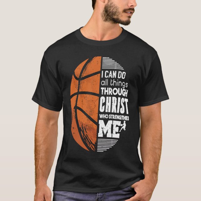Camiseta Christian Basketball Love All Things I Can Do Thro (Anverso)