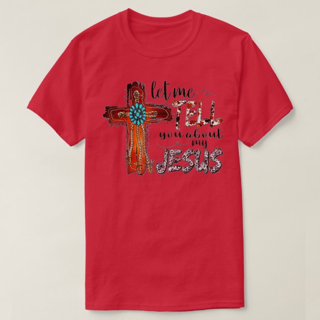Camiseta Christian Bible God Let Me Tell You About My Jesus (Diseño del anverso)