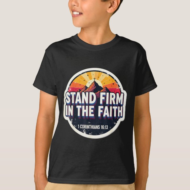 Camiseta Christian Bible Verse Quote Stand Firm In The Fait (Anverso)