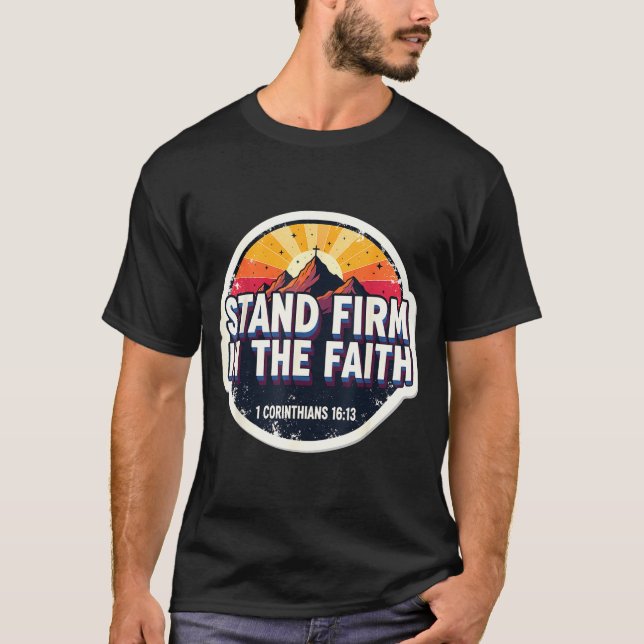 Camiseta Christian Bible Verse Quote Stand Firm In The Fait (Anverso)