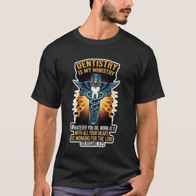 Camiseta Christian Dentist Dentistry is My Ministry Jesus B (Anverso)