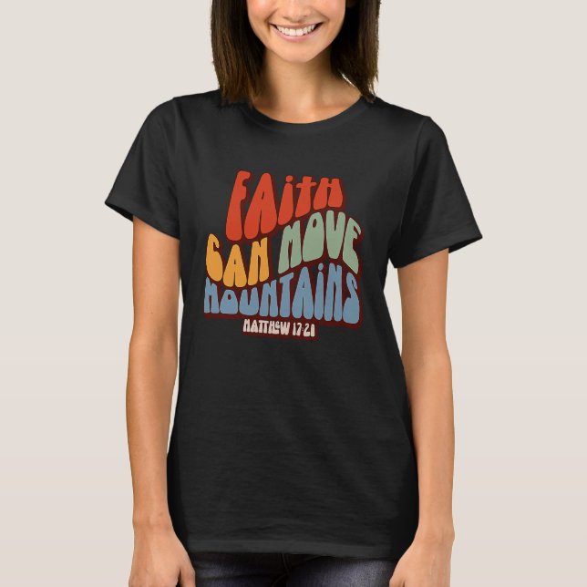 Camiseta Christian Faith Can Move Mountains Matthew 1728 (Anverso)