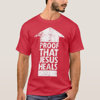 Camiseta Christian Faith Proof That Jesus Heals 