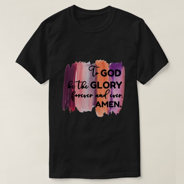 Camiseta Christian Faith To God be the Glory Forever (Diseño del anverso)