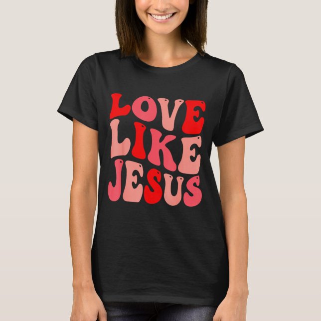 Camiseta Christian Love Like Jesus Valentine Small  (Anverso)