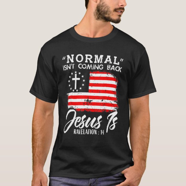 Camiseta Christian Normal Isn't Coming Back Jesus Is (Anverso)