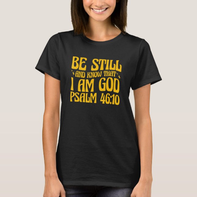 Camiseta Christian Psalm 4610 Be Still And Know (Anverso)