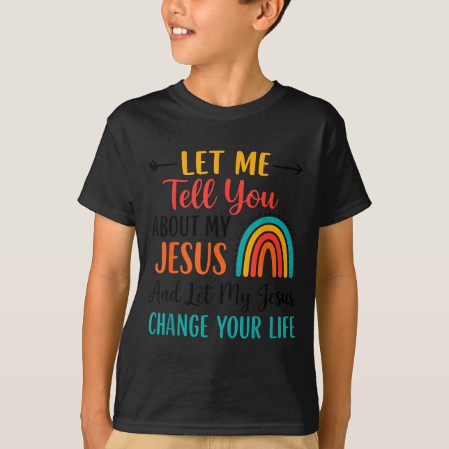 Camiseta Christian Rainbow Let Me Tell You About My Jesus  (Anverso)