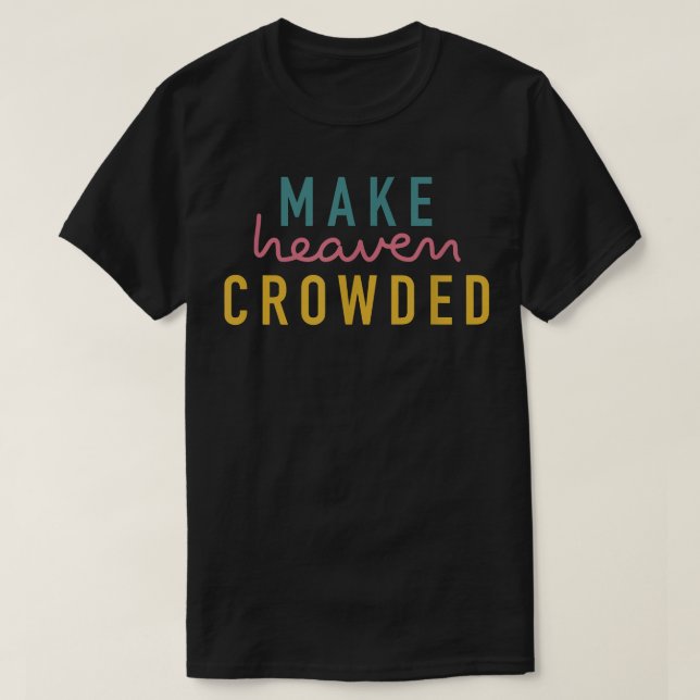 Camiseta Christian s for Women Make Heaven Crowded T Gift  (Diseño del anverso)