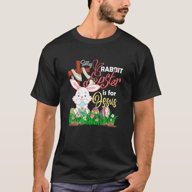Camiseta Christian Silly Rabbit Easter Is For Jesus Faith R (Anverso)