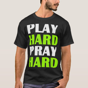 Camiseta Christian T s Juega duro, reza duro T