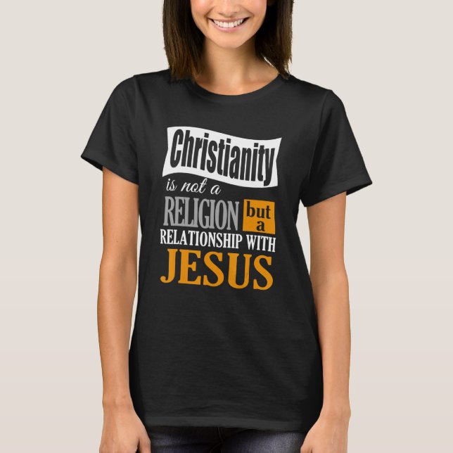 Camiseta Christianity Is Not A Religion A Relationship With (Anverso)