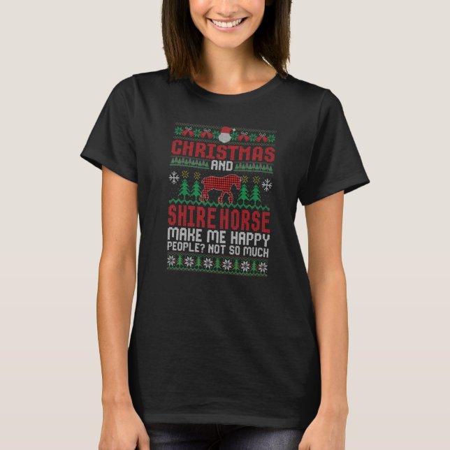 Camiseta Christmas and Shire Horse Make Me Happy  Animal Xm (Anverso)