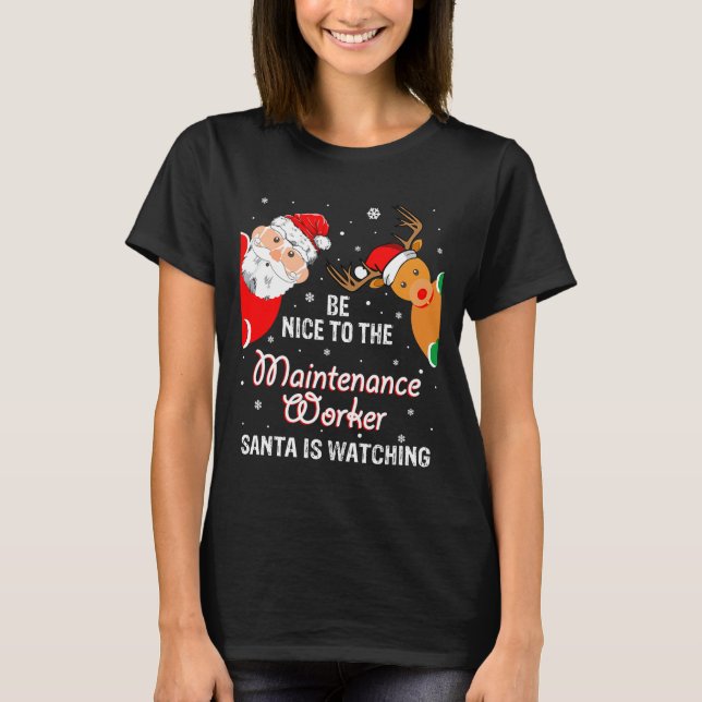 Camiseta Christmas Be Nice To The Maintenance Worker Santa  (Anverso)