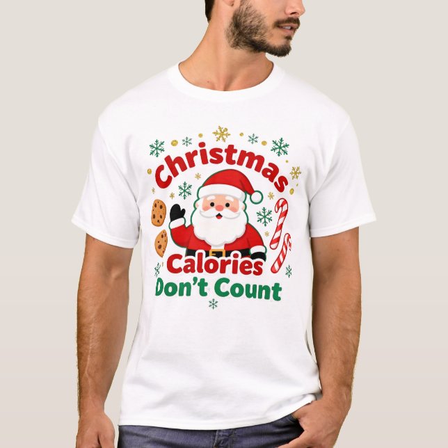 Camiseta Christmas Calories Don’t Count - xmas funny quotes (Anverso)