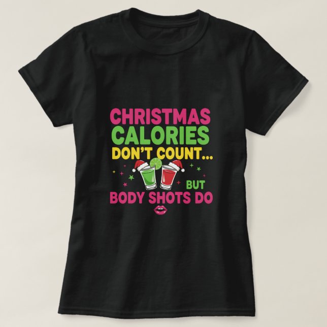Camiseta Christmas calories don't count but body shots do (Diseño del anverso)