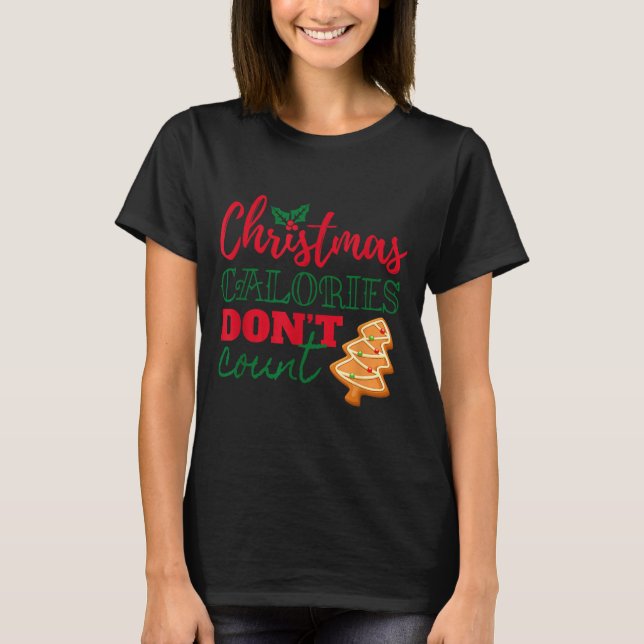 Camiseta Christmas Calories Don't Count Funny Holiday  (Anverso)
