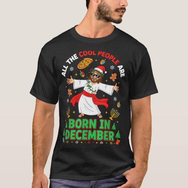 Camiseta Christmas Cool People Are Born In December Jesus B (Anverso)