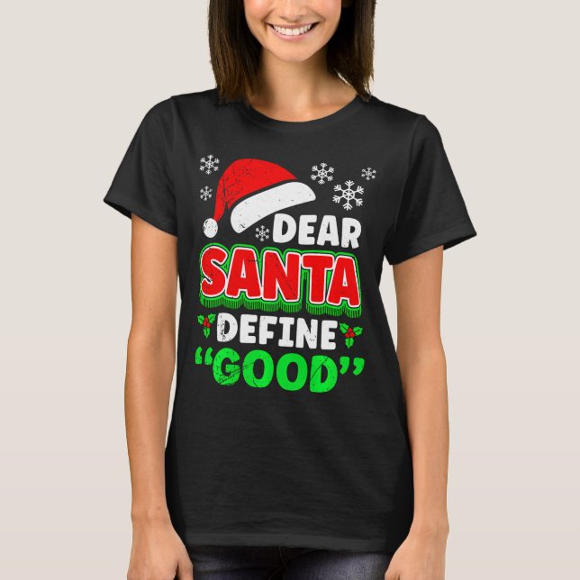 Camiseta Christmas Costume Dear Santa Define Good Funny  (Anverso)