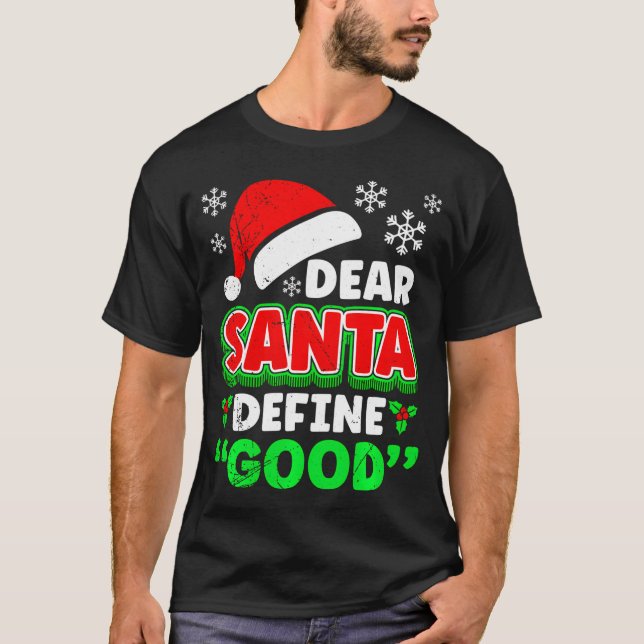 Camiseta Christmas Costume Dear Santa Define Good Funny  (Anverso)