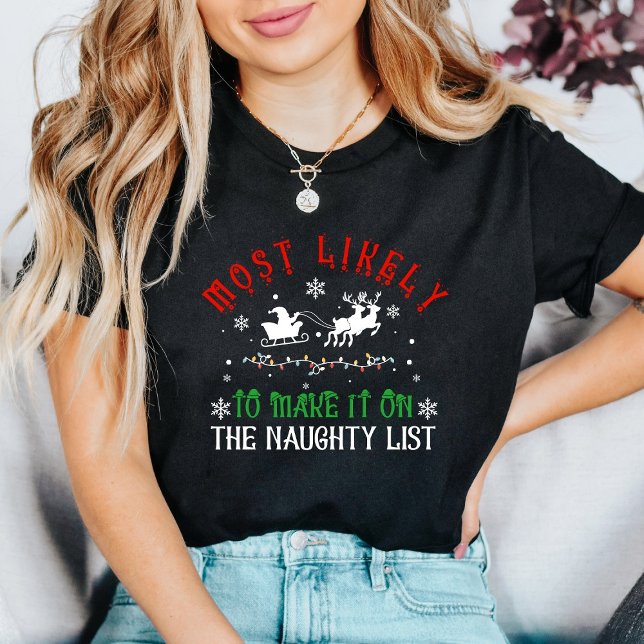 Camiseta Christmas Funny Most Likely to Make Naughty List (Subido por el creador)