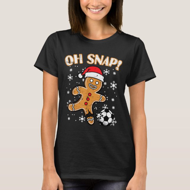 Camiseta Christmas Gingerbread Soccer Oh Snap Funny Xmas Bo (Anverso)