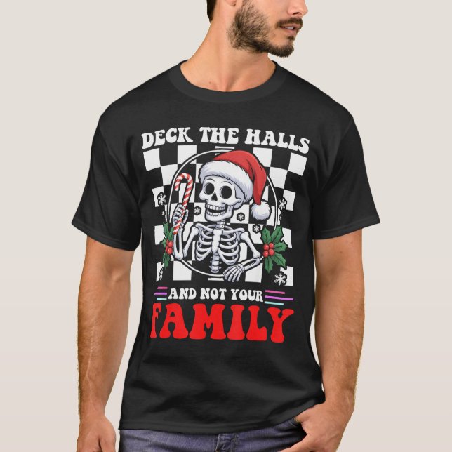 Camiseta Christmas Humor Deck The Halls Not Your Family Say (Anverso)