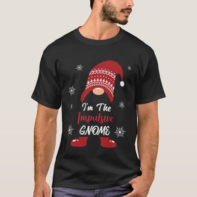 Camiseta Christmas I am the Impulsive Gnome Xmas Men Women  (Anverso)