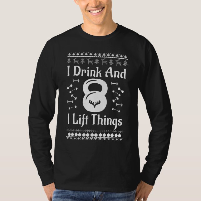 Camiseta Christmas I Drink And I Lift Things Ugly Christmas (Anverso)